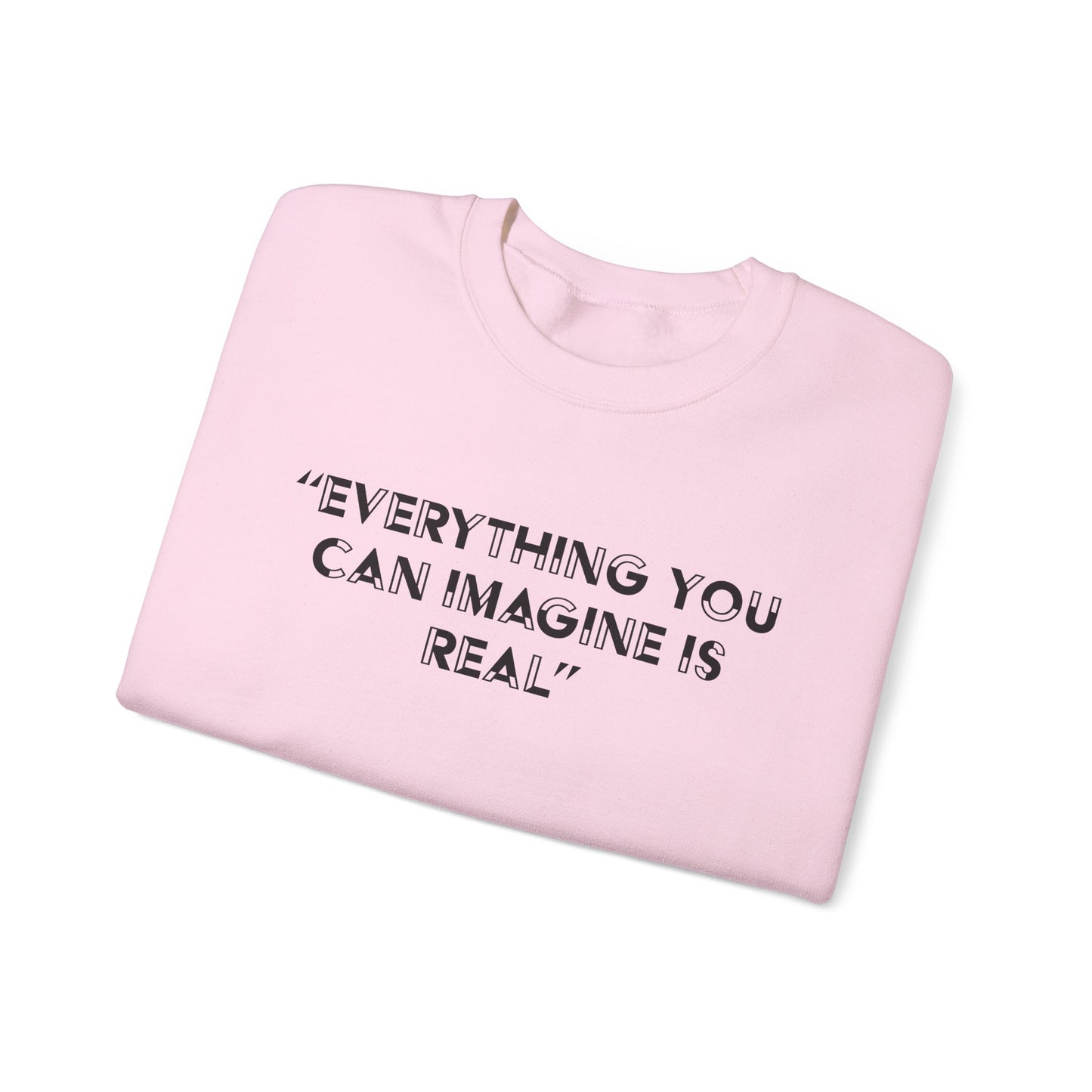 Everything you can imagine is real Crewneck Sweatshirt