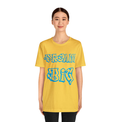 Dream Big T-Shirt