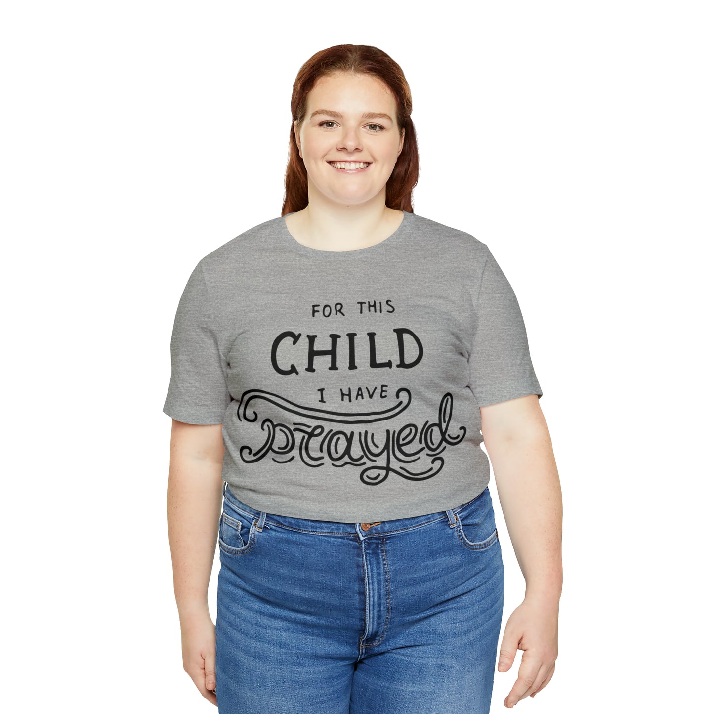 For this child I've prayed T-Shirt