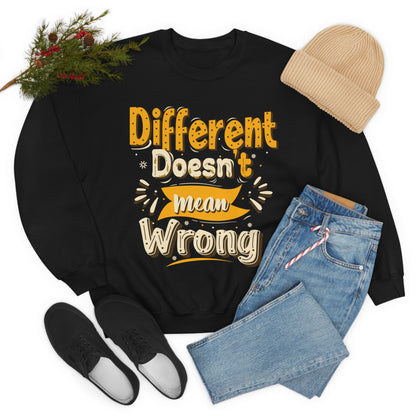 Different Doesn't Mean Wrong Crewneck Sweatshirt