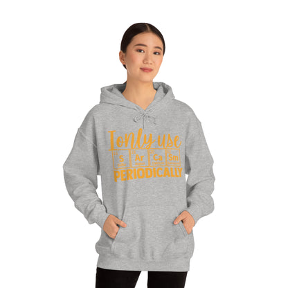 I Only Use Sarcasm Periodically Hoodie