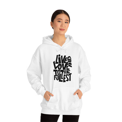 Live and love to the fullest 1 Hoodie