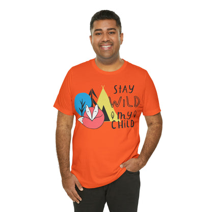 Stay wild my- child T-Shirt