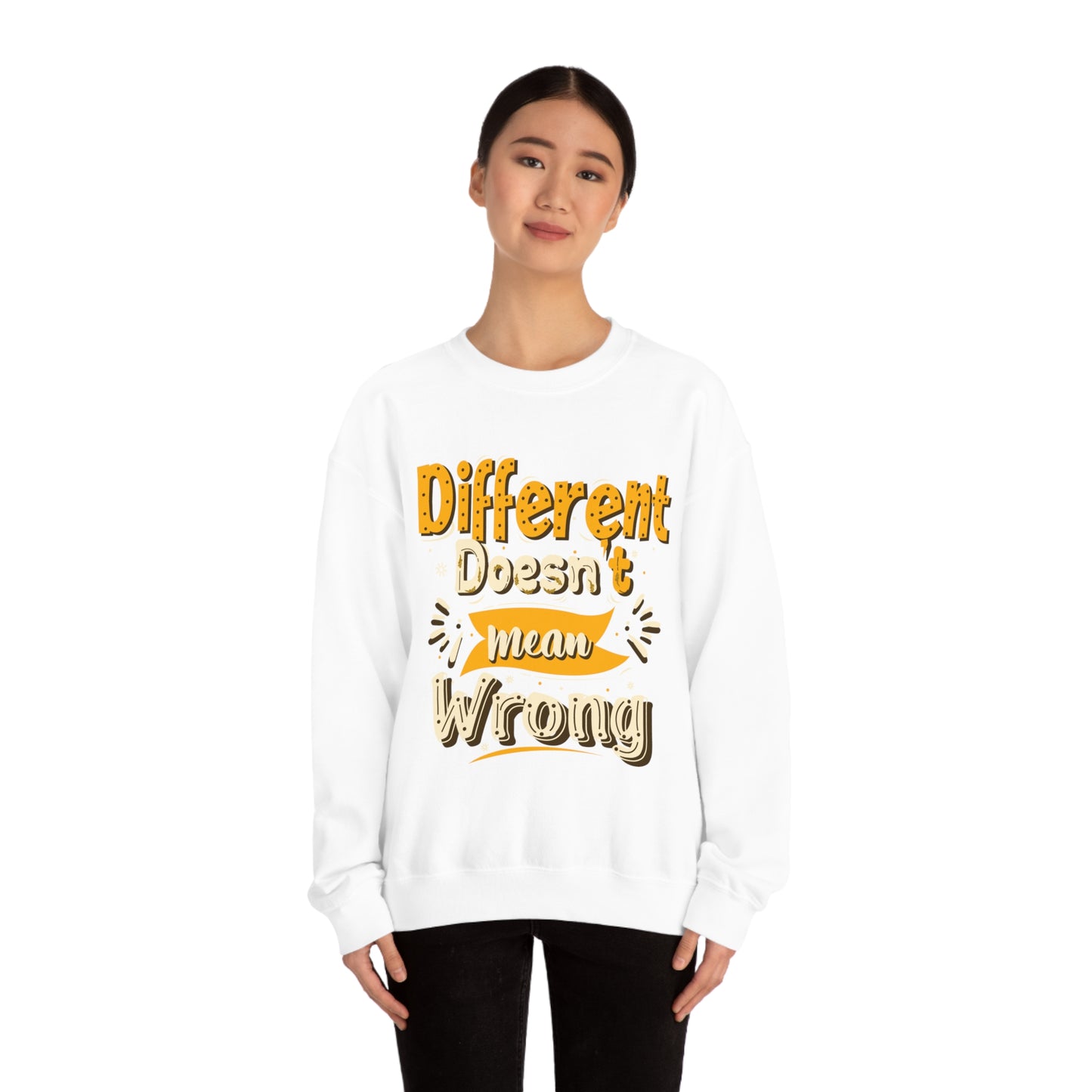 Different Doesn't Mean Wrong Crewneck Sweatshirt