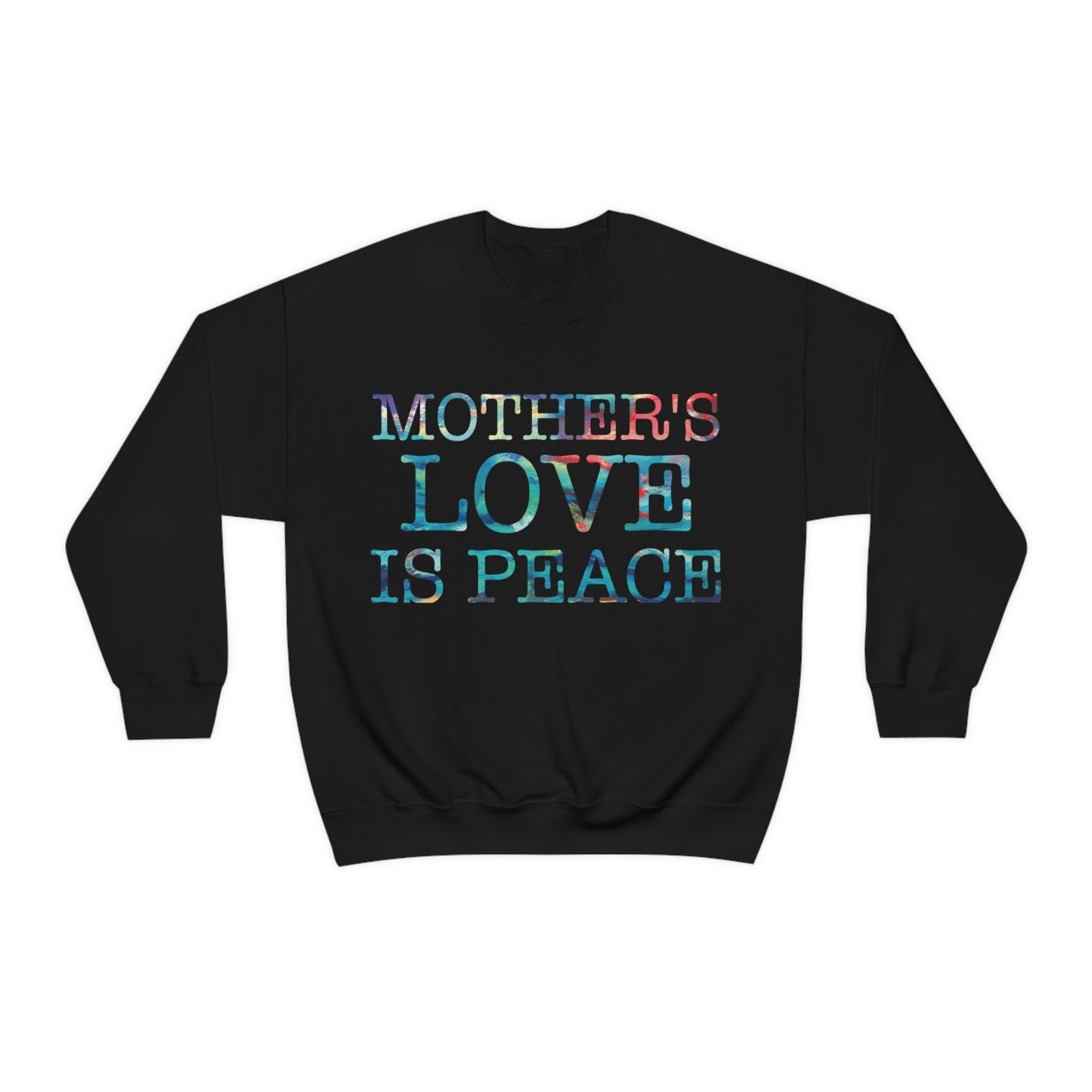 Mothers love is peace Crewneck Sweatshirt