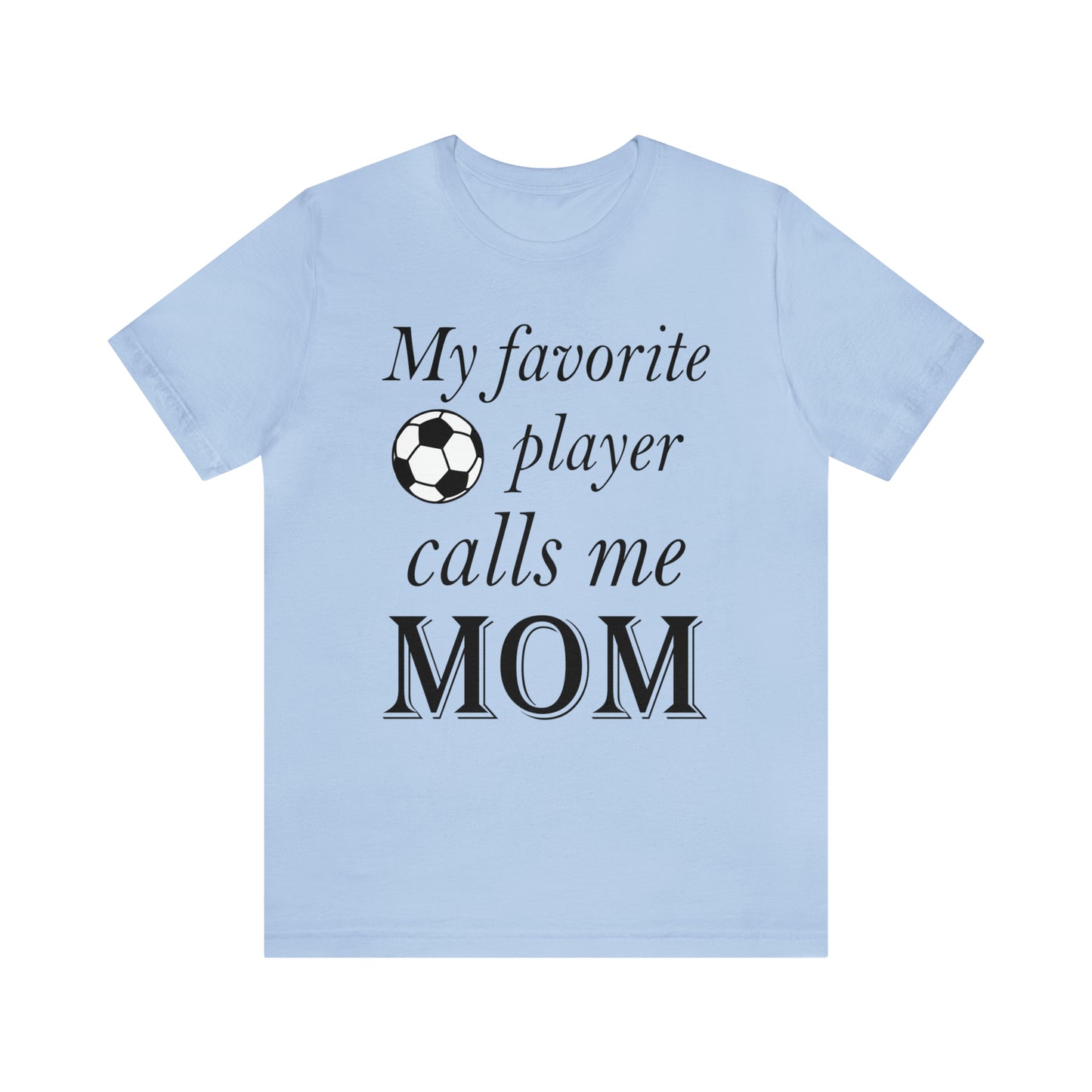 Mom Favorite Soccer player T-Shirt