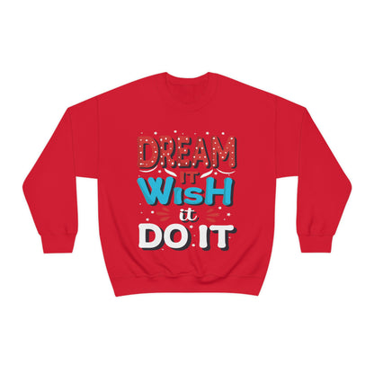 Dream It Wish It Do It Crewneck Sweatshirt