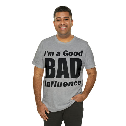 I'm a good bad influence T-Shirt