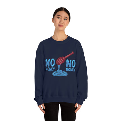 No money _ No honey Crewneck Sweatshirt