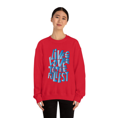 Live and love to the fullest 3 Crewneck Sweatshirt