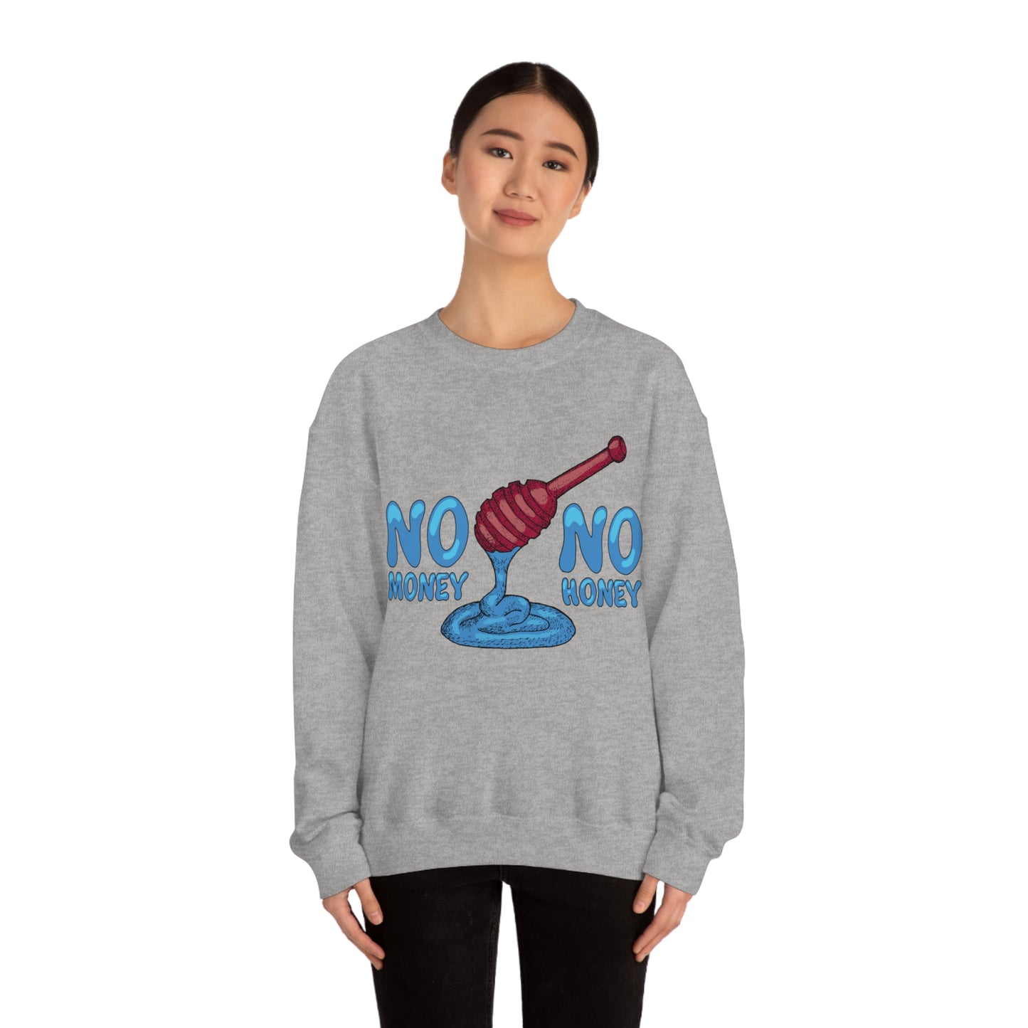 No money _ No honey Crewneck Sweatshirt