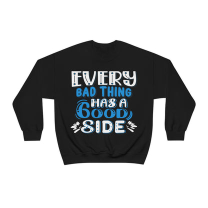 Every Bad Thing Has A Good Side Crewneck Sweatshirt