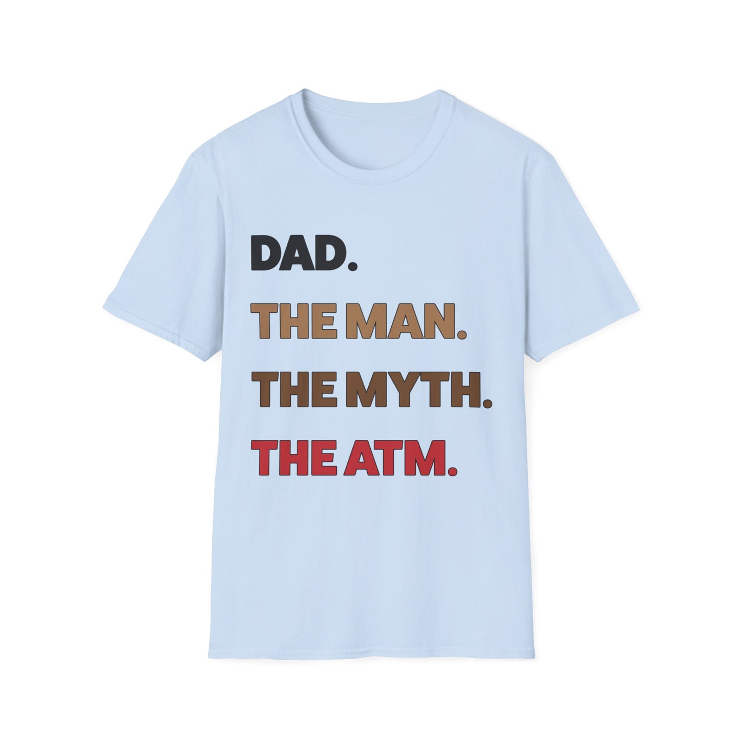 Dad the man the myth the ATM T-Shirt