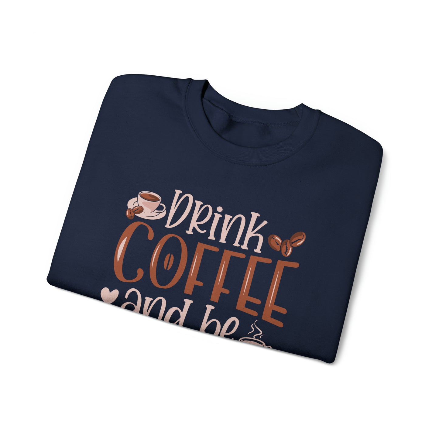 Drink Coffee and Be Awesome Crewneck Sweatshirt