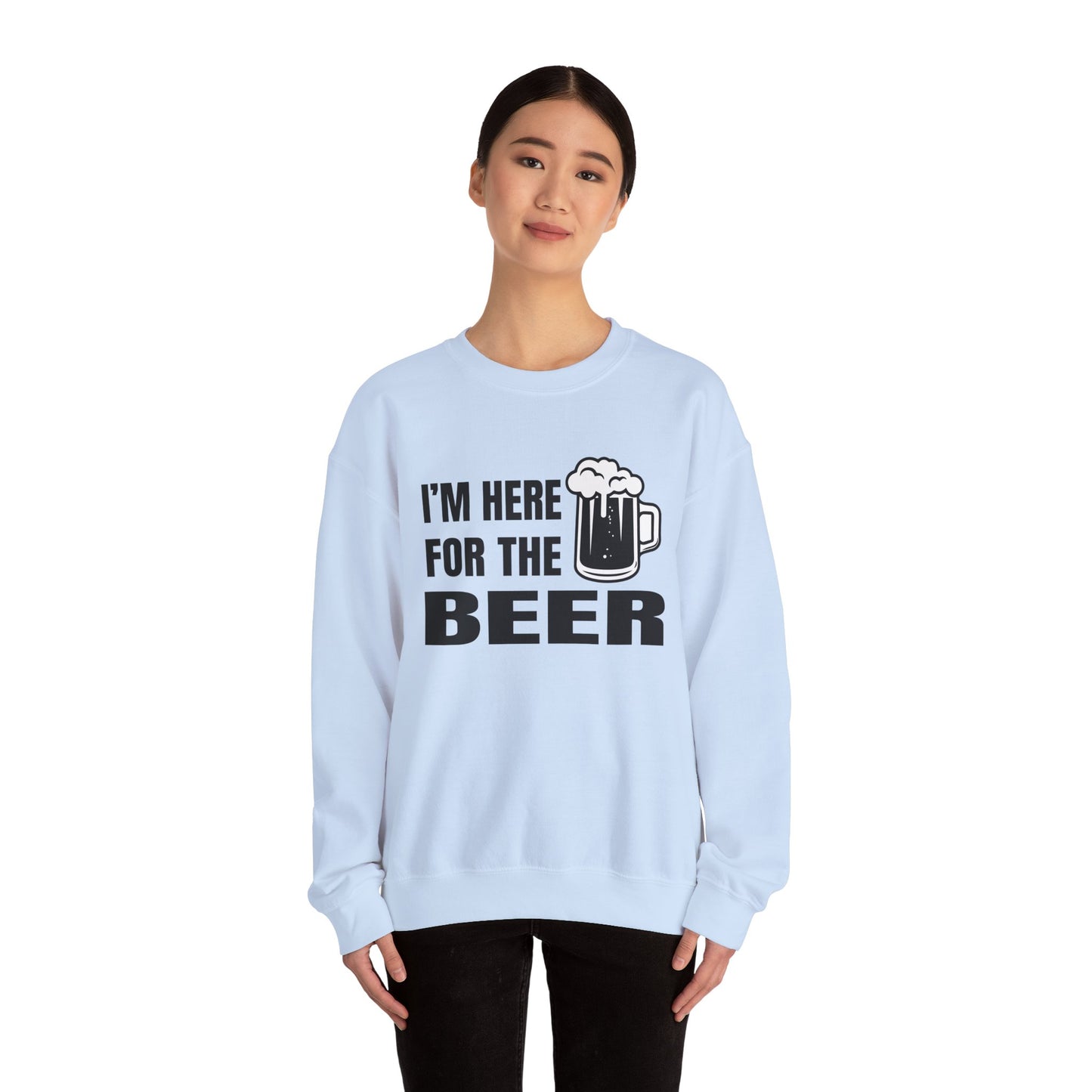 I'm here for the beer Crewneck Sweatshirt