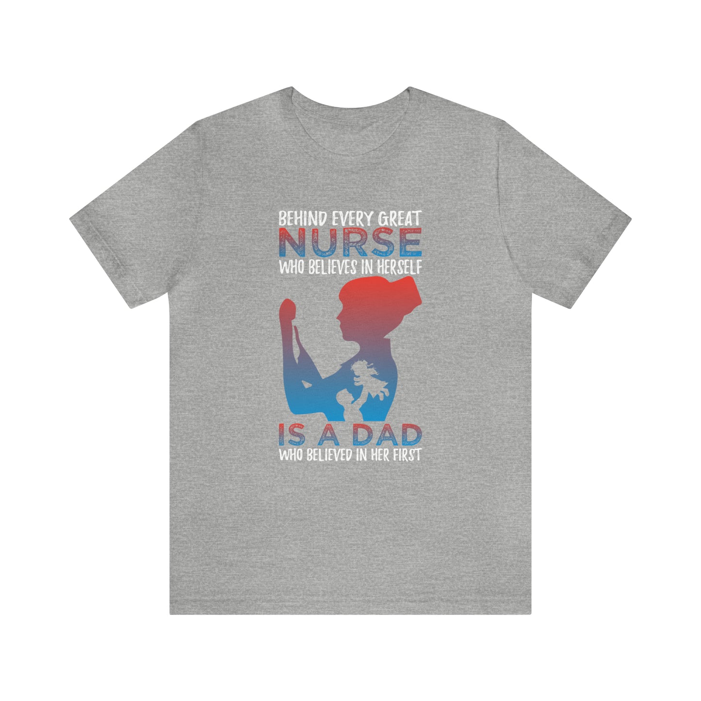 Dad believes in a daughter nurse T-Shirt