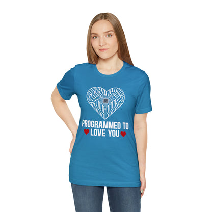 Programmed to love you T-Shirt