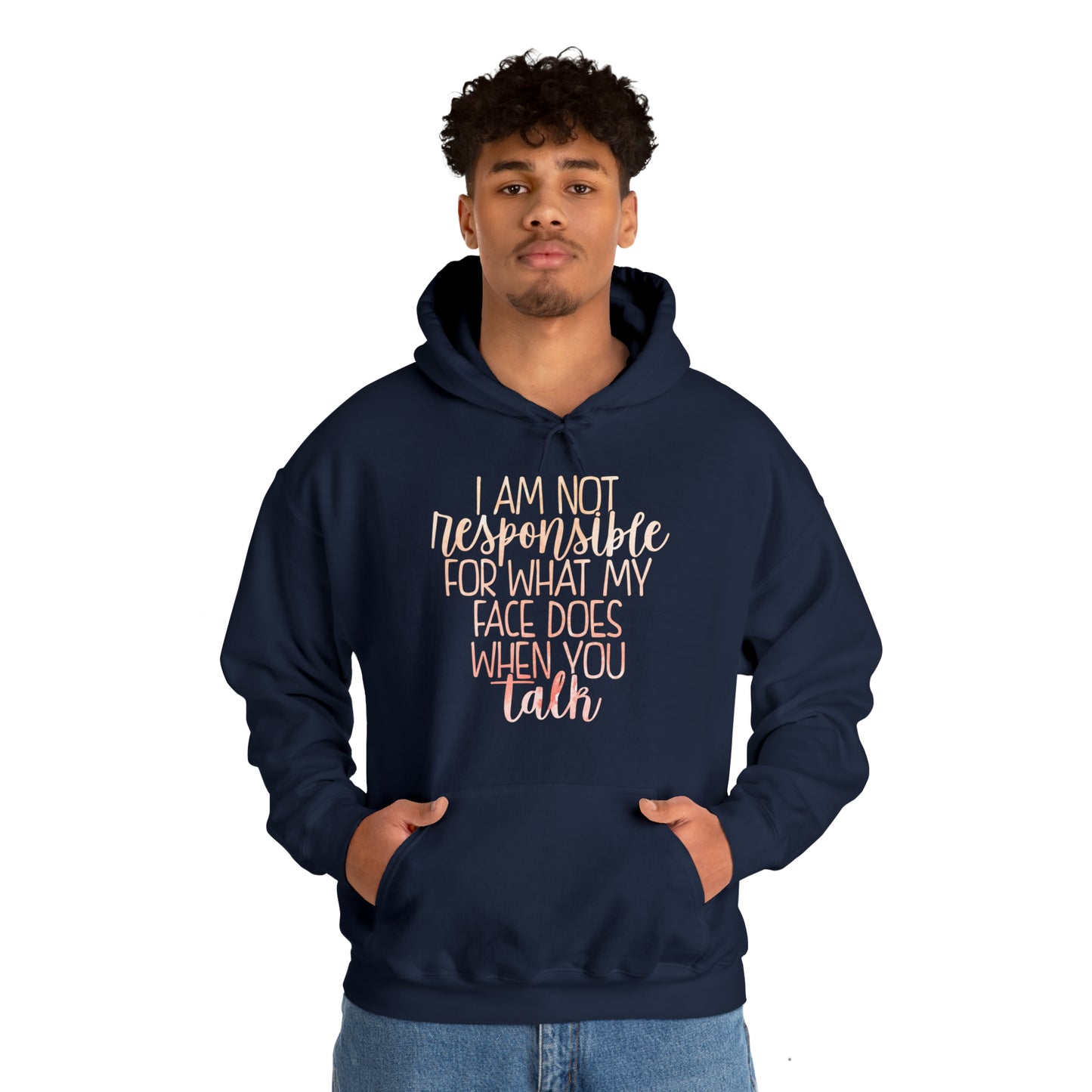 I Am Not Responsible For What My Face Does When You Talk Hoodie