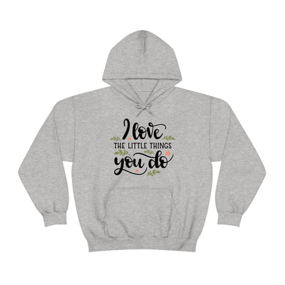 I_love_the_little_things_you_do 1 Hoodie