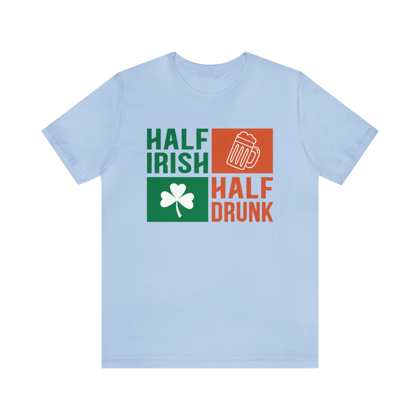 Half Irish half drunk T-Shirt