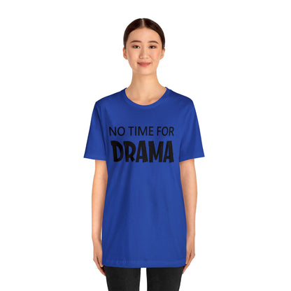 No time for drama T-Shirt