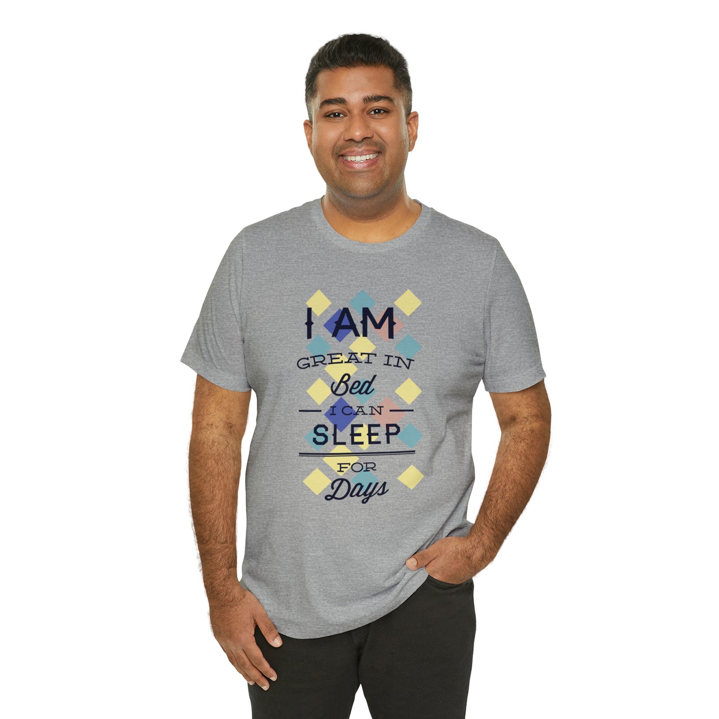 I Am Great in Bed I Can Sleep for Days T-Shirt