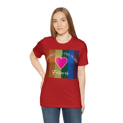 Everybody's Is Free To Love T-Shirt