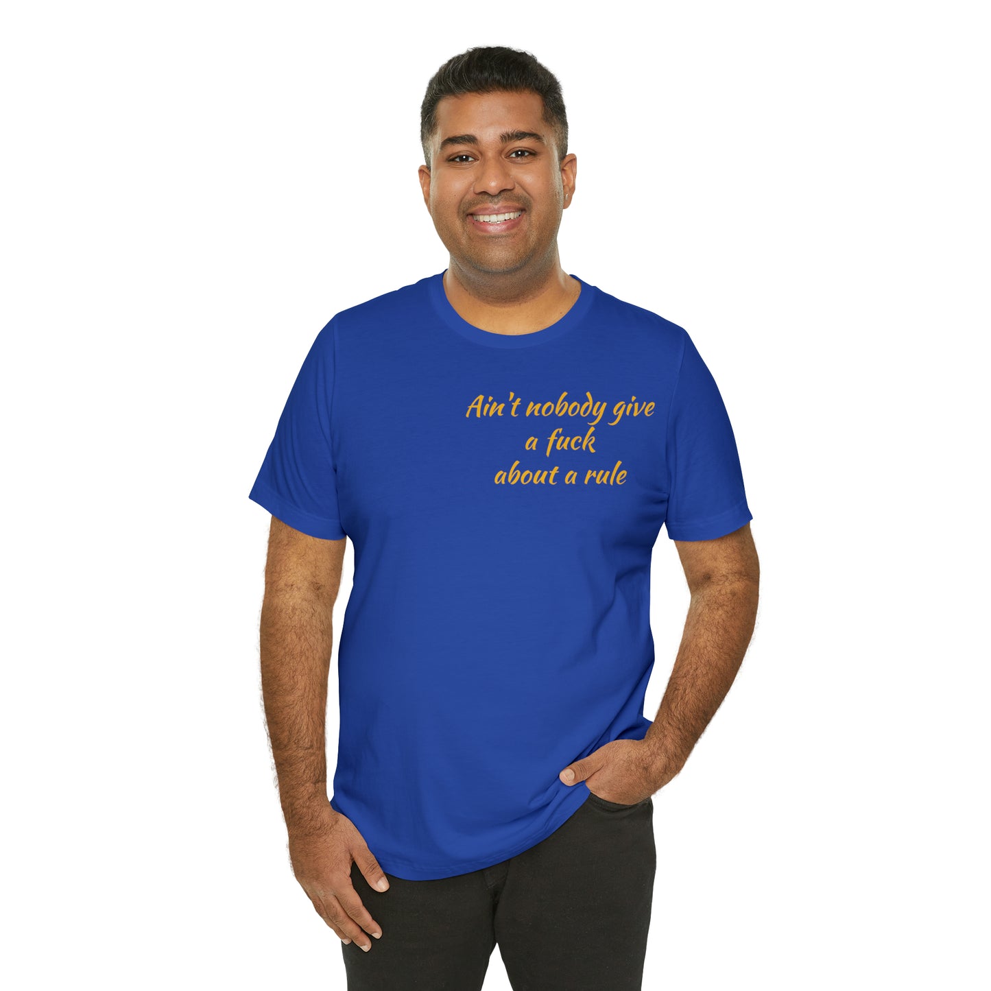 Ain't Nobody Give a F*ck about a Rule T-Shirt