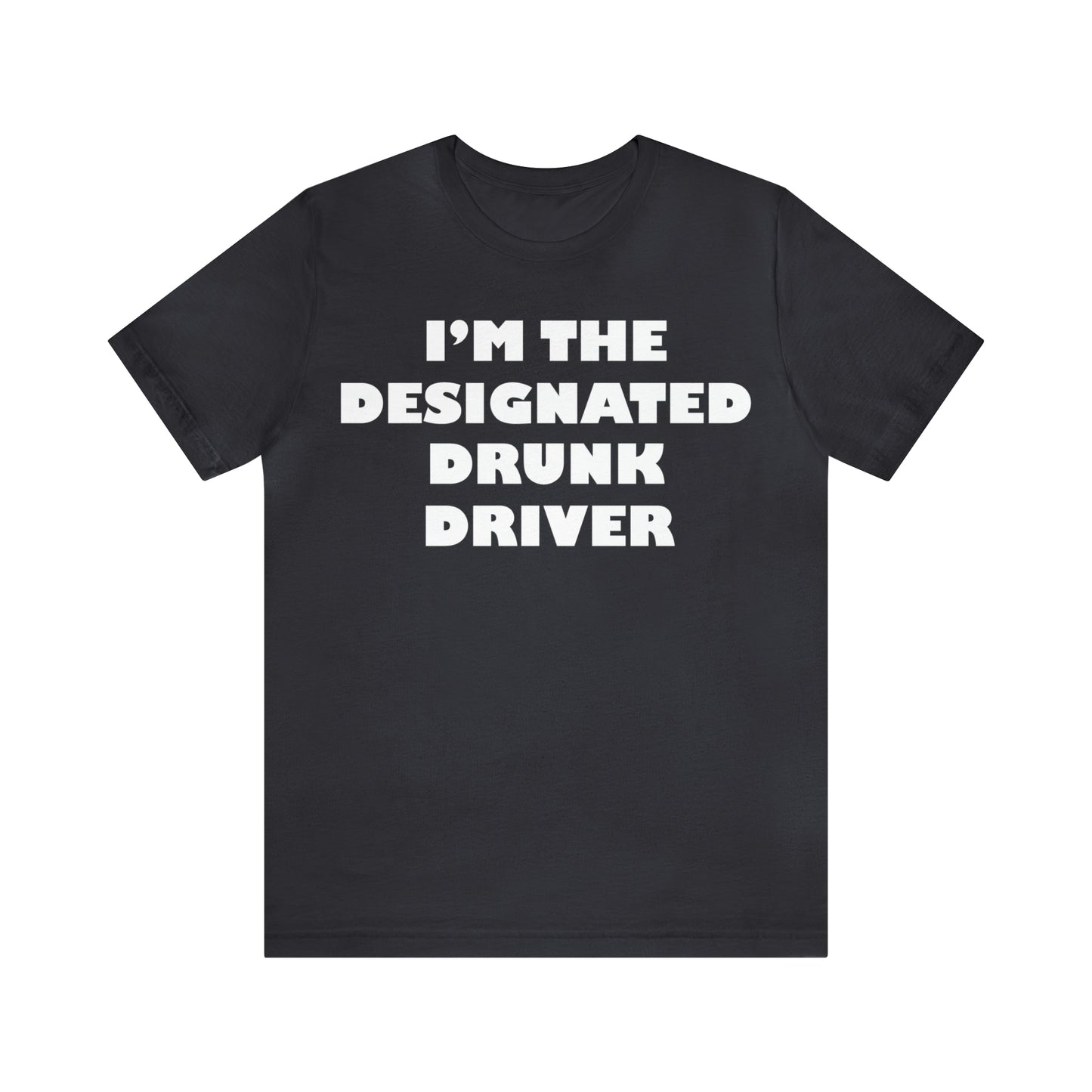 Designated drunk driver T-Shirt