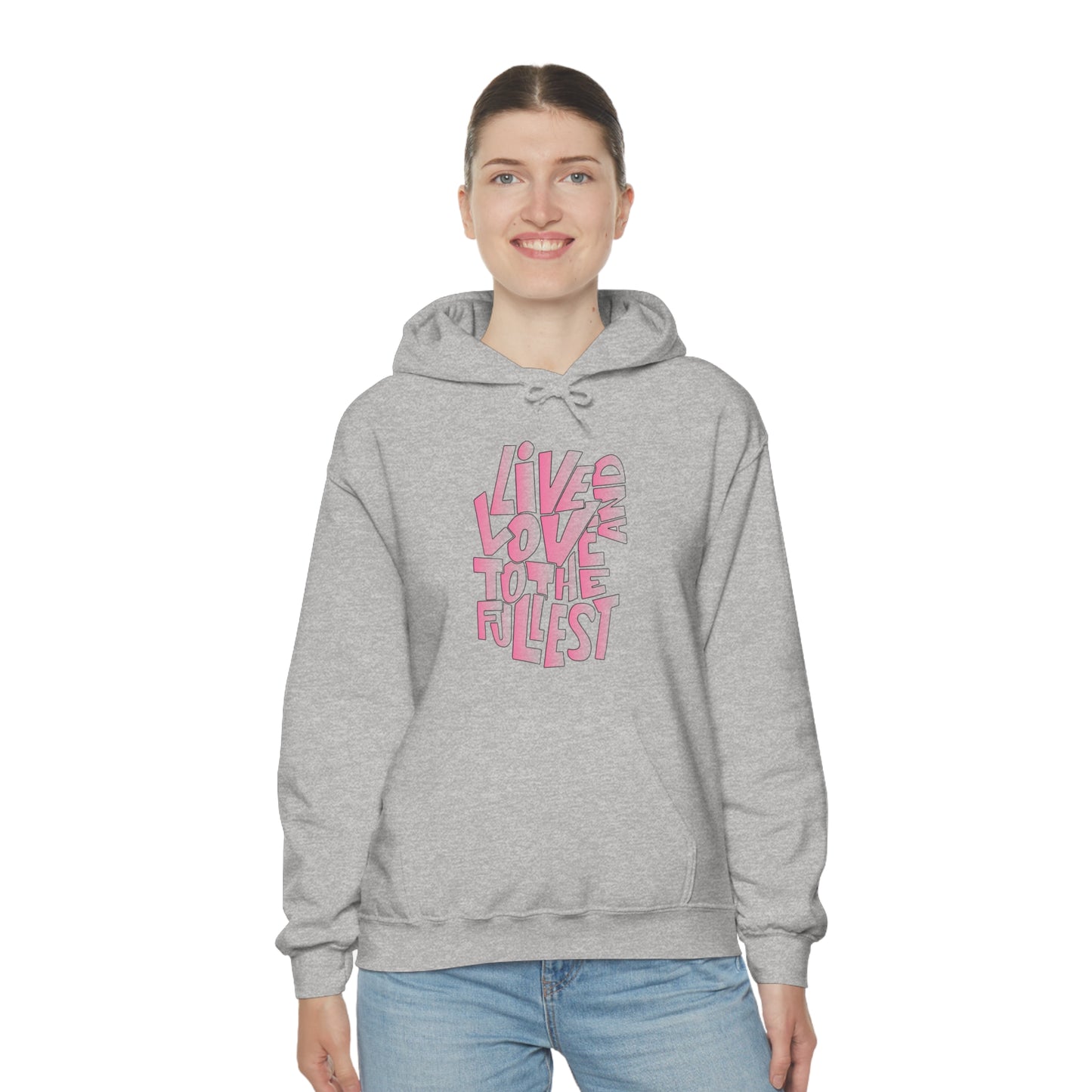 Live and love to the fullest 2 Hoodie