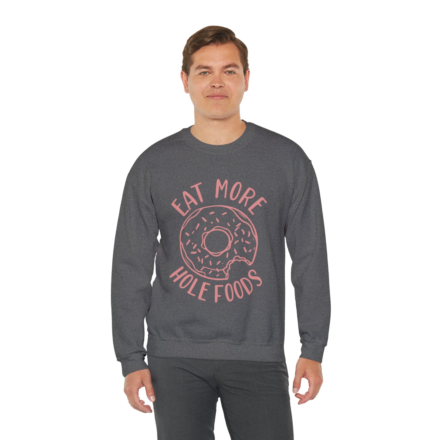 Eat more hole foods Crewneck Sweatshirt