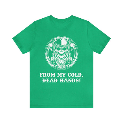 From My Cold Dead Hands! T-Shirt