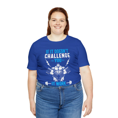 If It Doesn't Challenge You T-Shirt