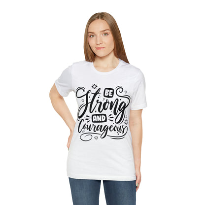 Be strong and Courageous T-Shirt