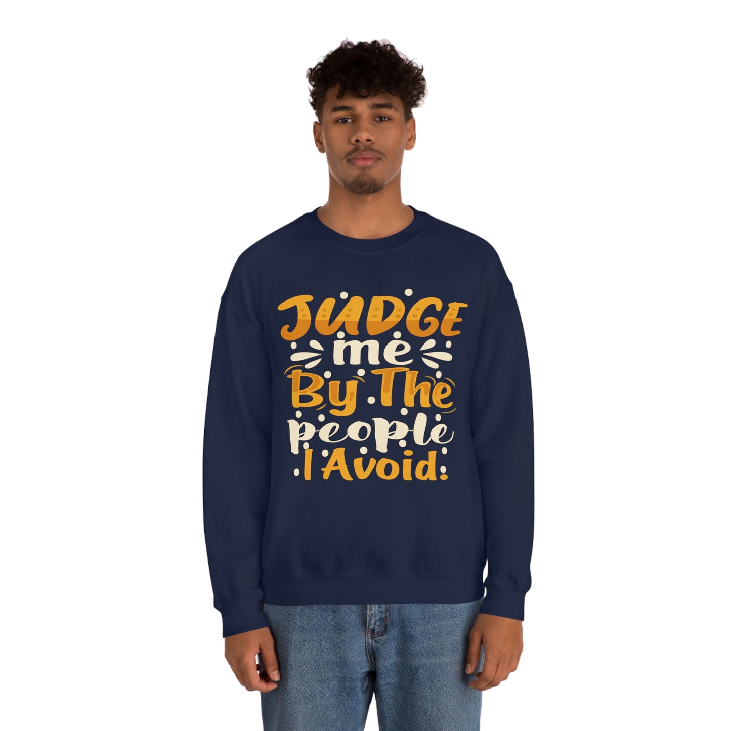 Judge Me By The People I Avoid Crewneck Sweatshirt