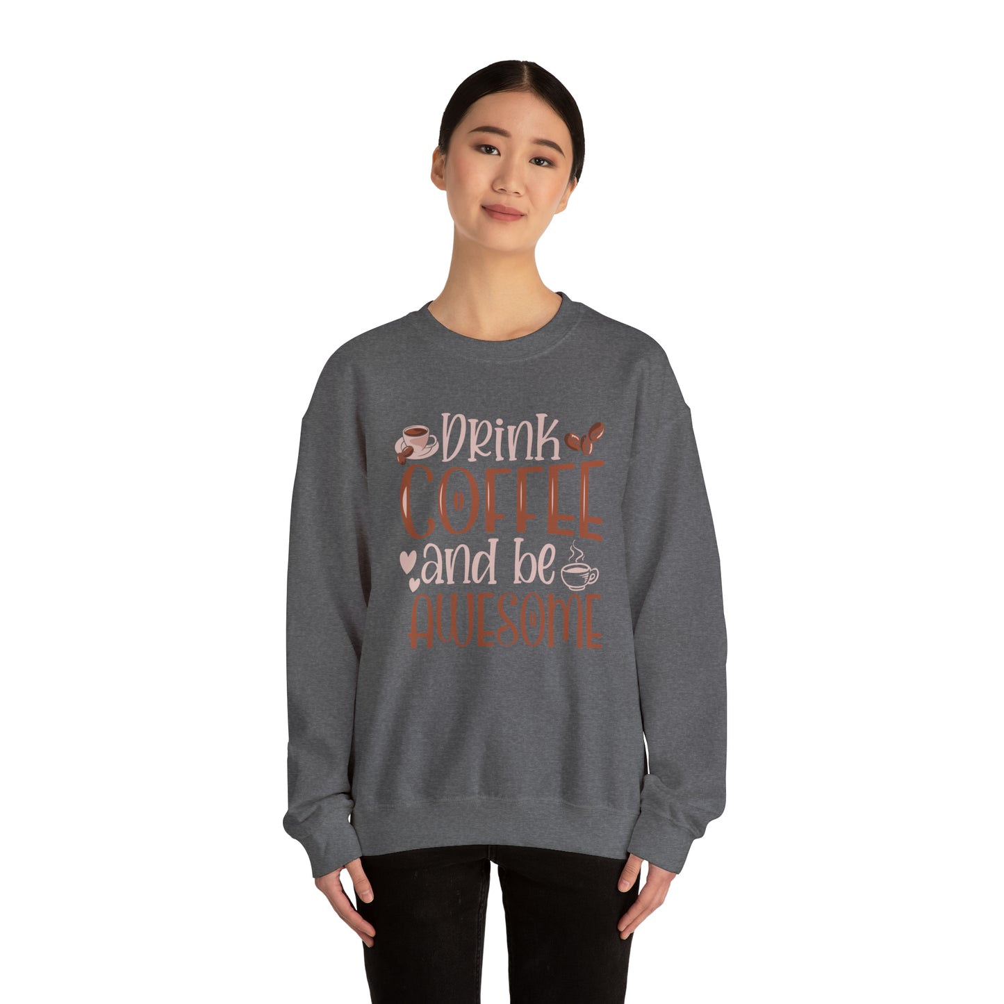 Drink Coffee and Be Awesome Crewneck Sweatshirt