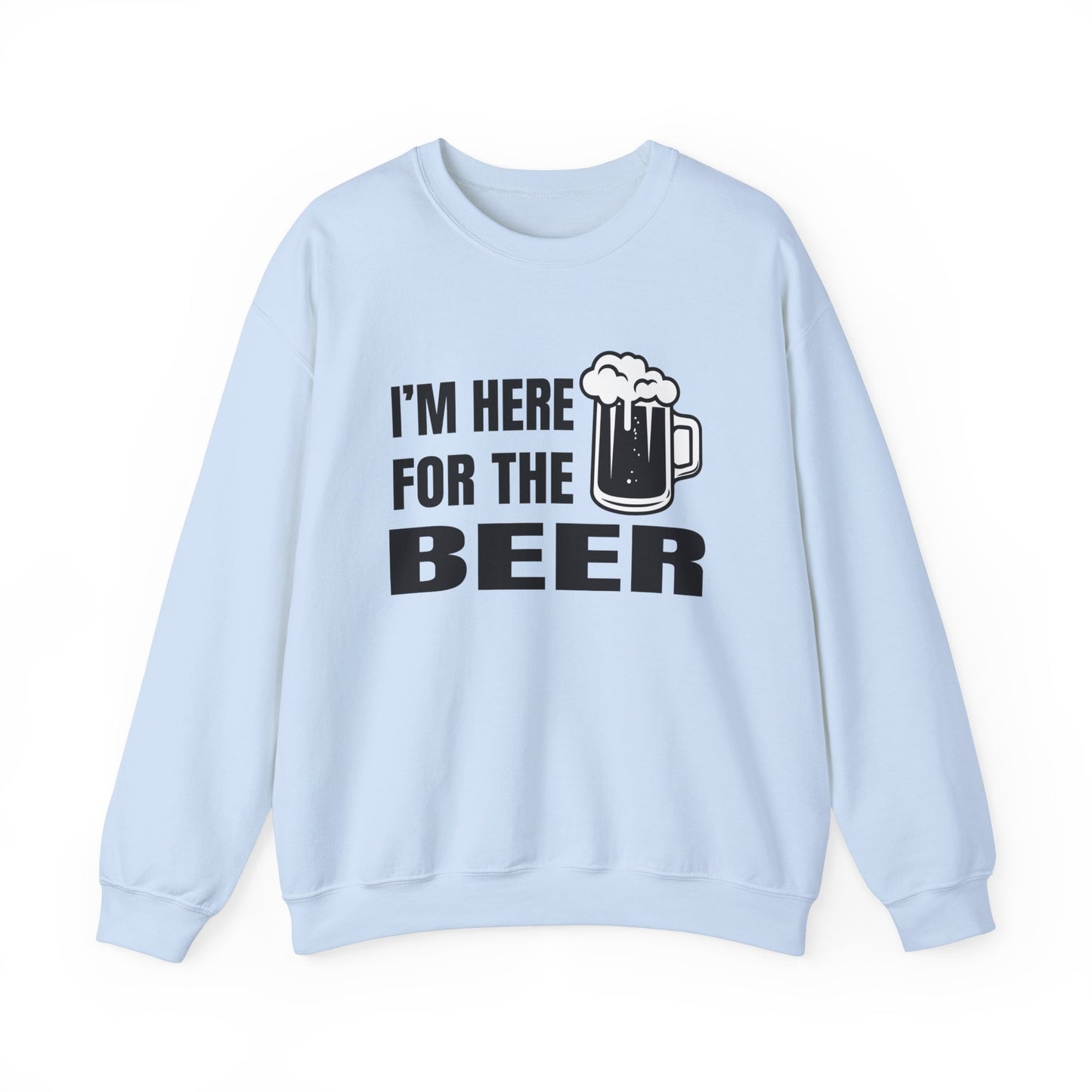 I'm here for the beer Crewneck Sweatshirt