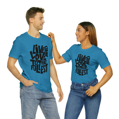 Live and love to the fullest 1 T-Shirt