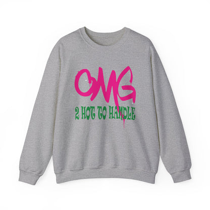 Oh my god too hot to handle Crewneck Sweatshirt