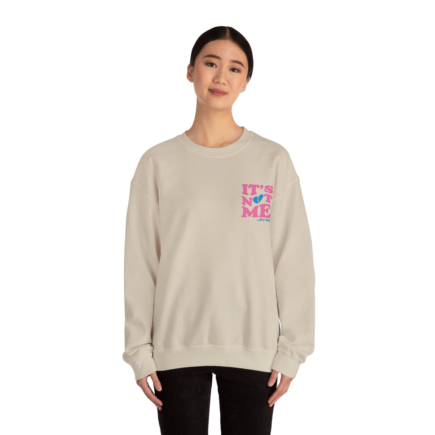 It's not me It's you Crewneck Sweatshirt