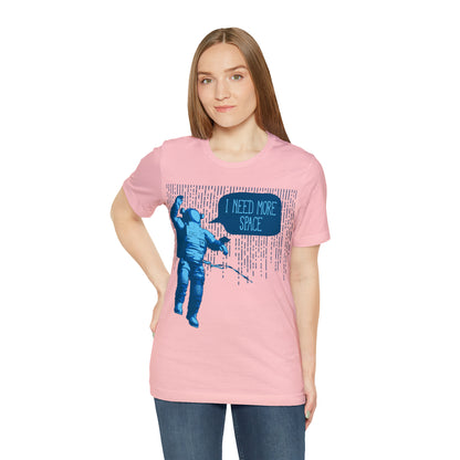 I need more -Space T-Shirt