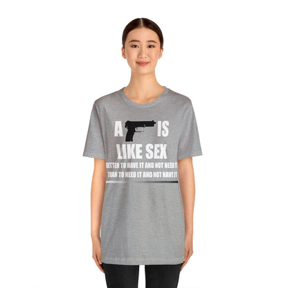 A Gun is Like Sex T-Shirt