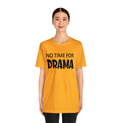 No time for drama T-Shirt