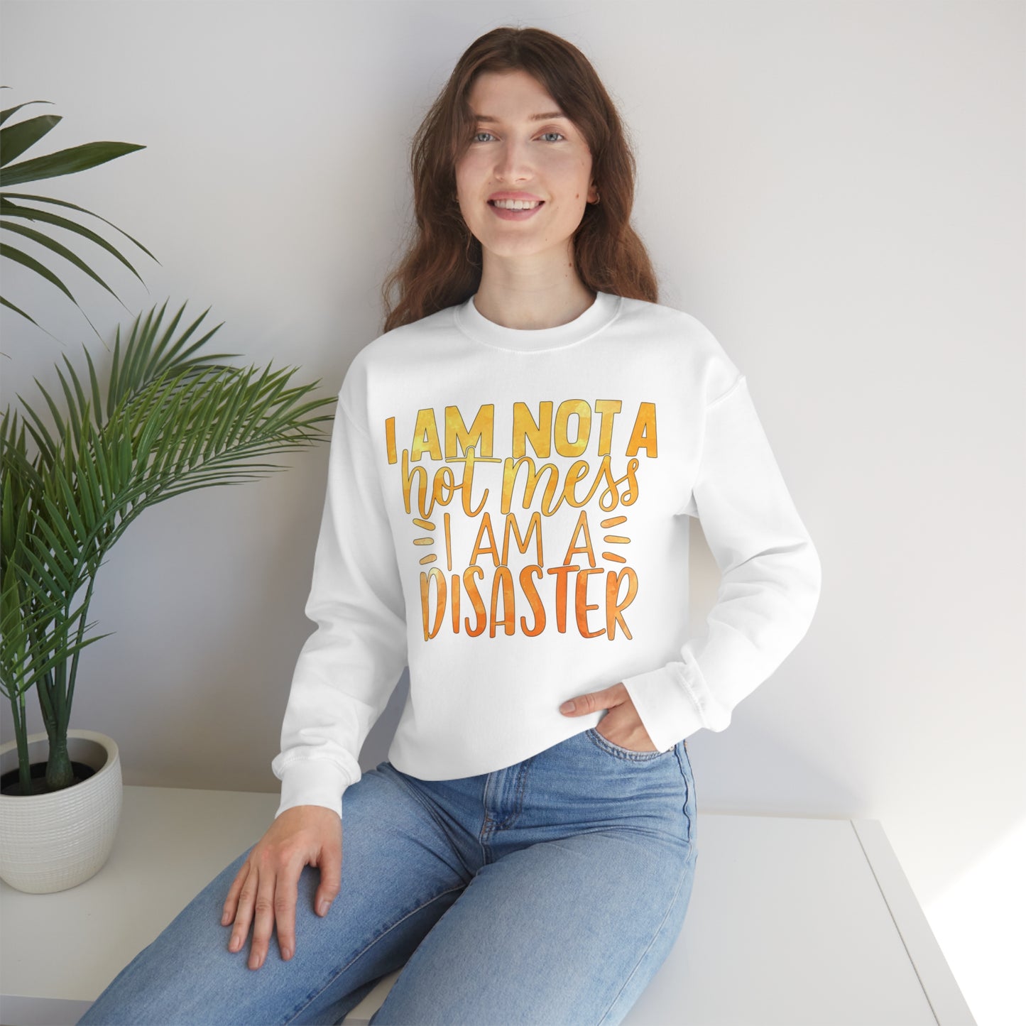 I Am Not A Hot Mess I Am A Disaster Crewneck Sweatshirt