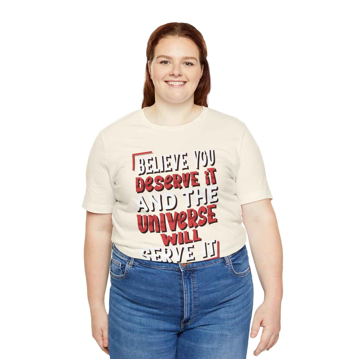 Believe You Deserve it T-Shirt