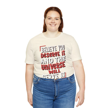 Believe You Deserve it T-Shirt