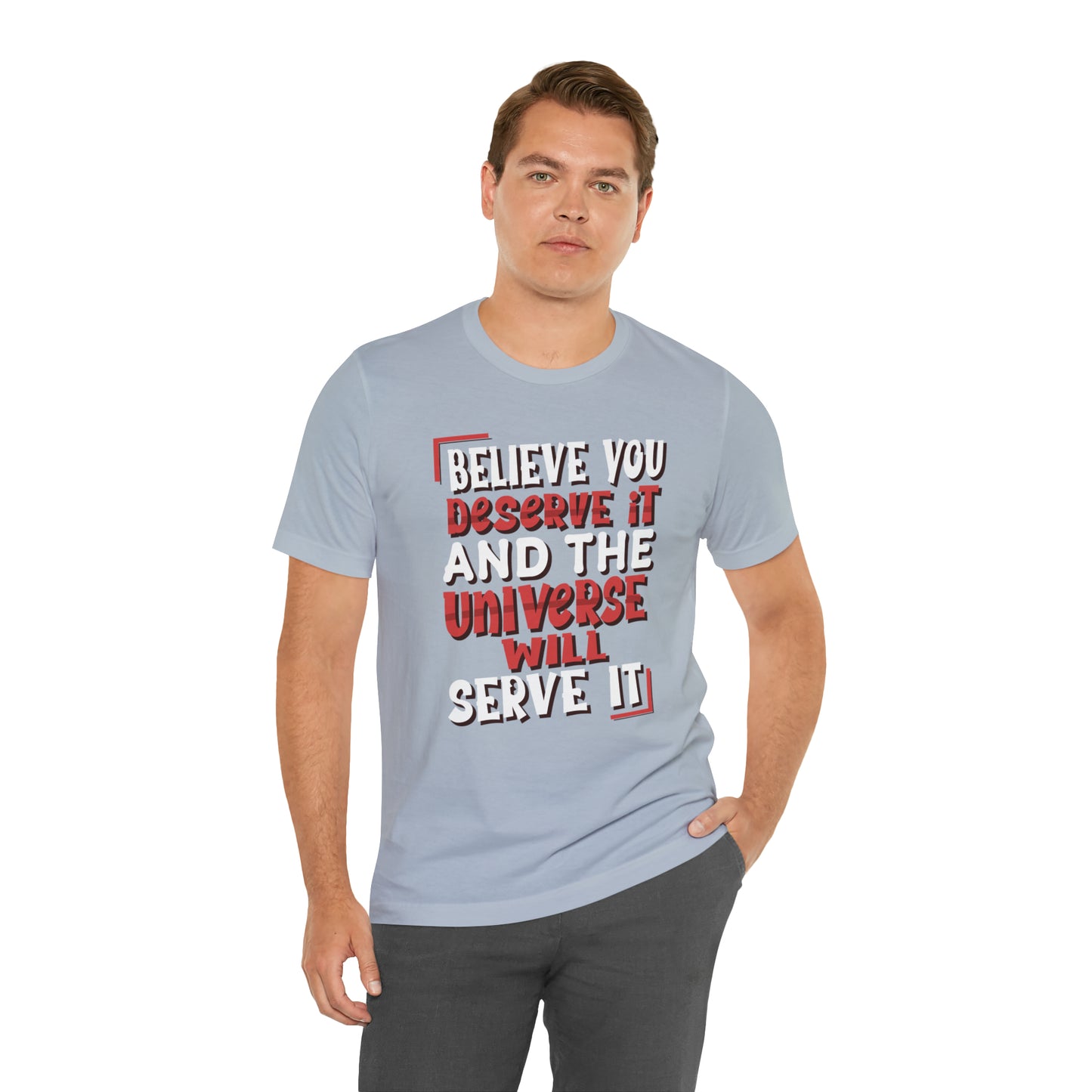 Believe You Deserve it T-Shirt