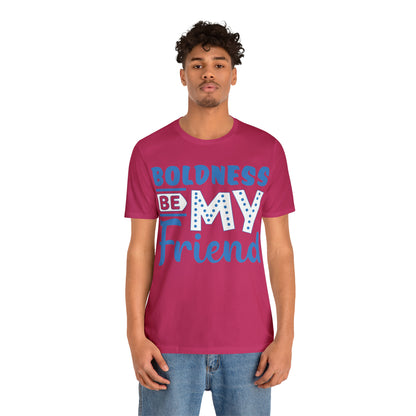 Boldness Be My Friend T-Shirt