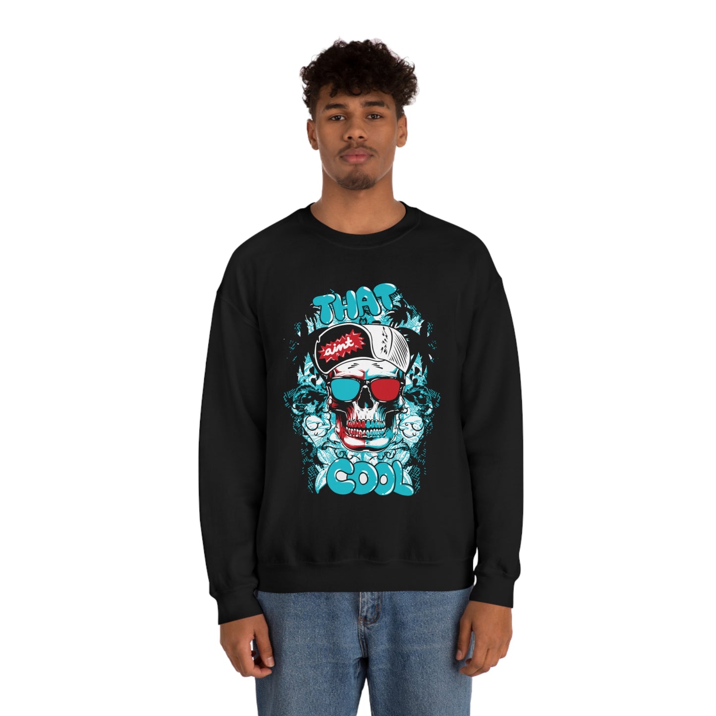 That Ain't Cool Crewneck Sweatshirt