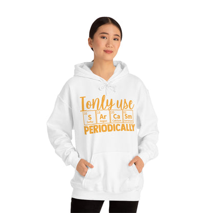 I Only Use Sarcasm Periodically Hoodie